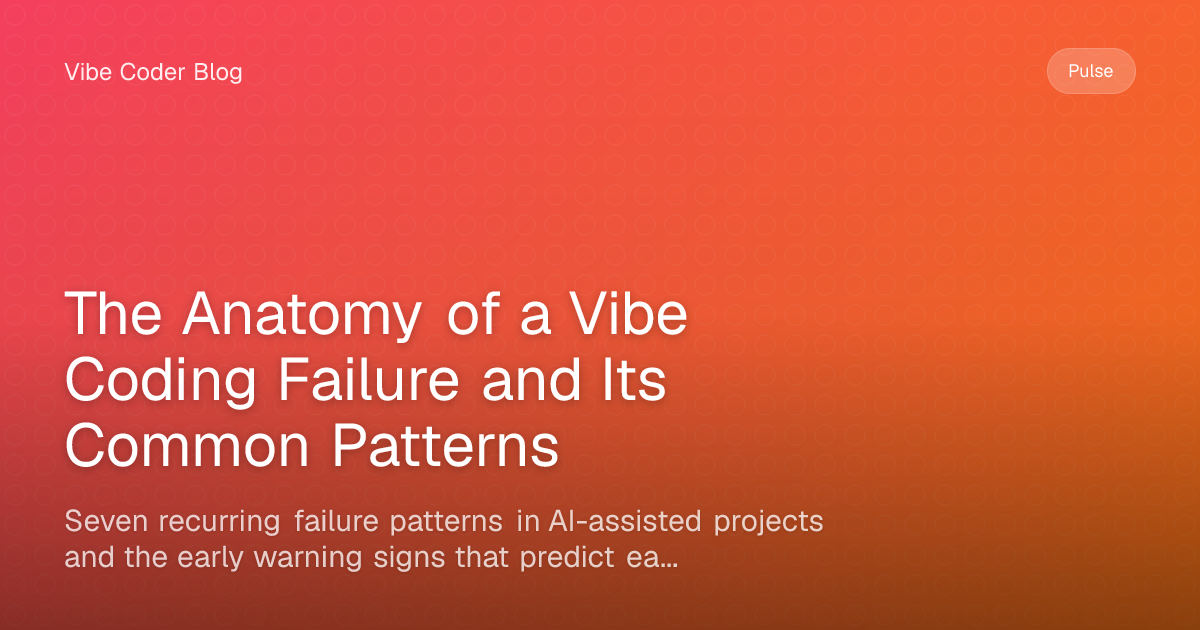 The Anatomy of a Vibe Coding Failure and Its Common Patterns - Seven ...