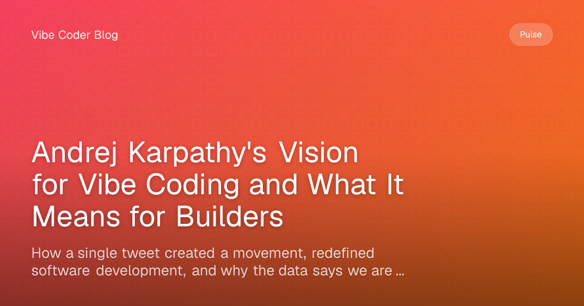 Andrej Karpathy's Vision for Vibe Coding and What It Means for Builders ...
