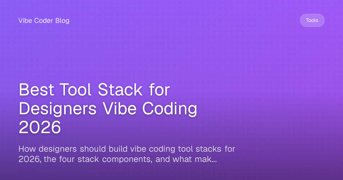 Best Tool Stack for Designers Vibe Coding 2026 - How designers should ...