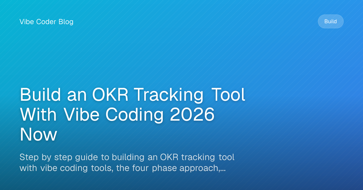 Build an OKR Tracking Tool With Vibe Coding 2026 Now - Step by step ...