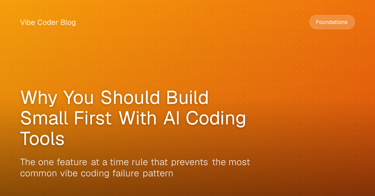 Why You Should Build Small First With AI Coding Tools - The one feature ...