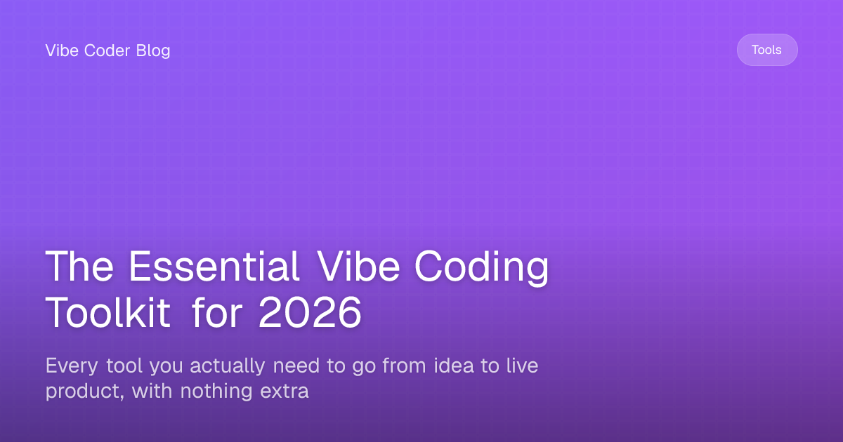 The Essential Vibe Coding Toolkit for 2026 - Every tool you actually ...