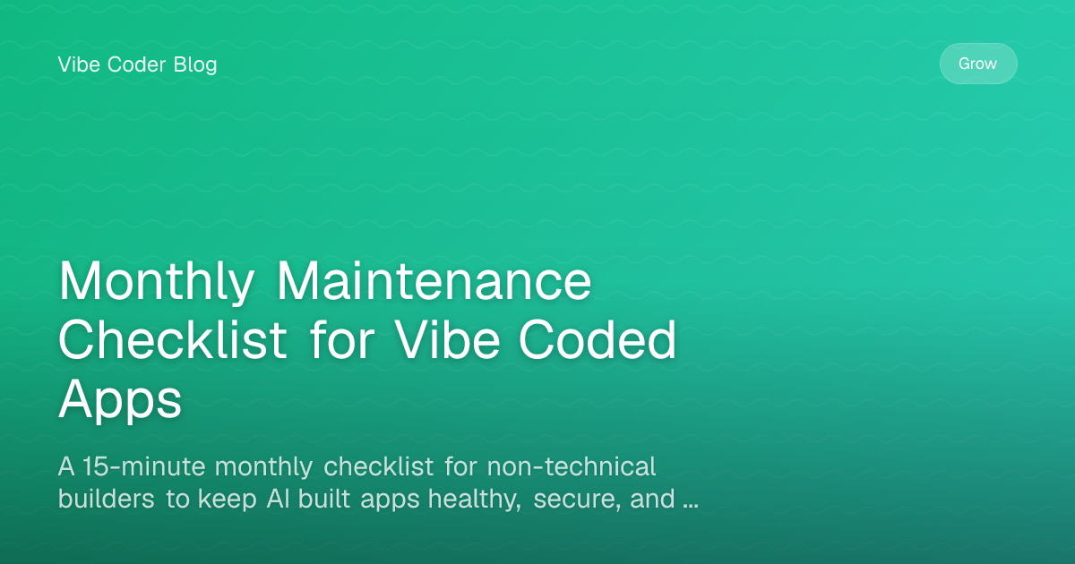 Monthly Maintenance Checklist for Vibe Coded Apps - A 15-minute monthly ...