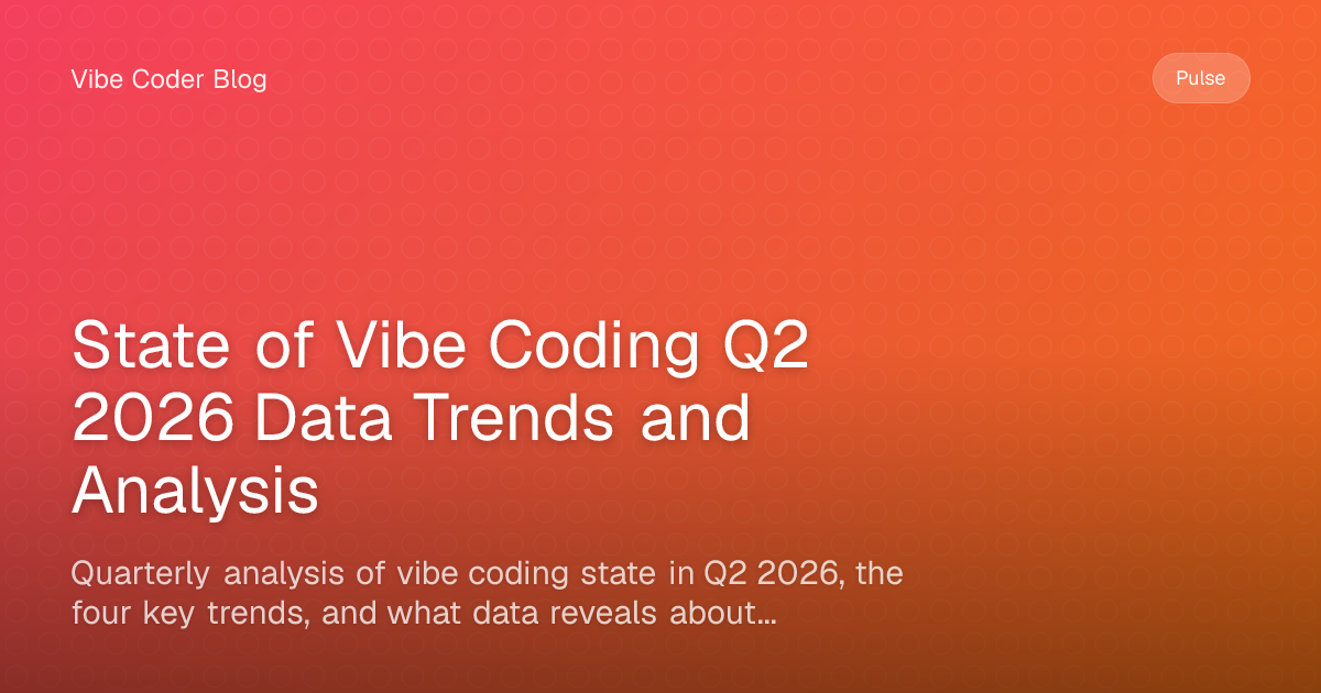 State of Vibe Coding Q2 2026 Data Trends and Analysis - Quarterly ...